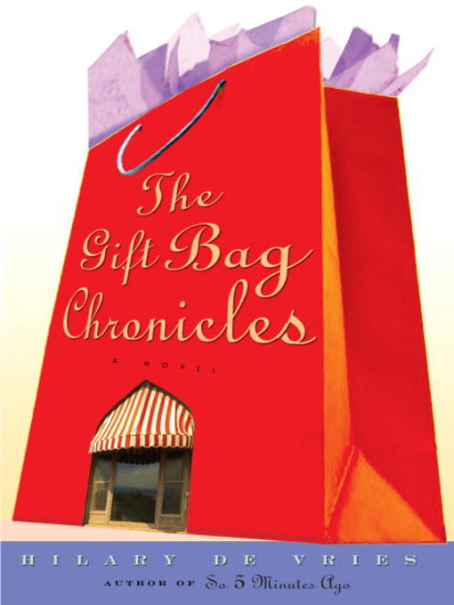 Title details for The Gift Bag Chronicles by Hilary De Vries - Available